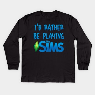 I’d Rather Be Playing The Sims Kids Long Sleeve T-Shirt